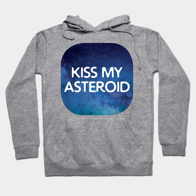 Kiss My Asteroid Hoodie by oddmatter
